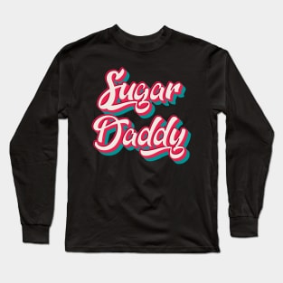 Sugar Daddy Long Sleeve T-Shirt